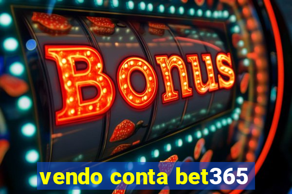 vendo conta bet365