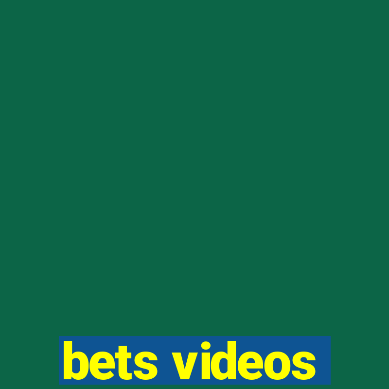 bets videos