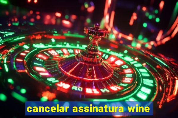 cancelar assinatura wine