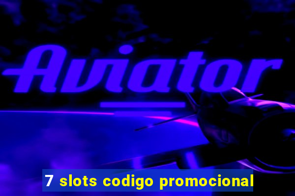 7 slots codigo promocional