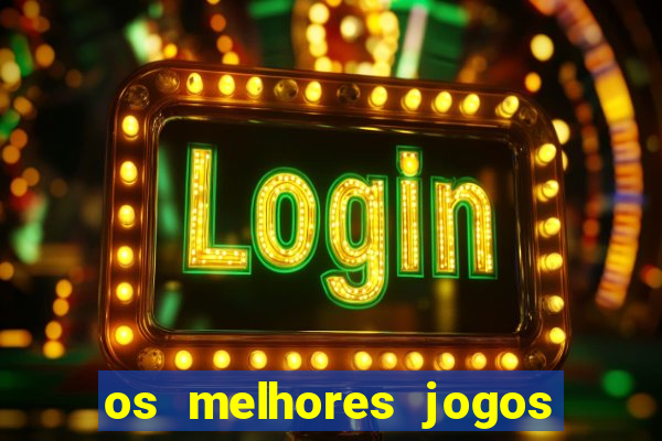 os melhores jogos de apostas