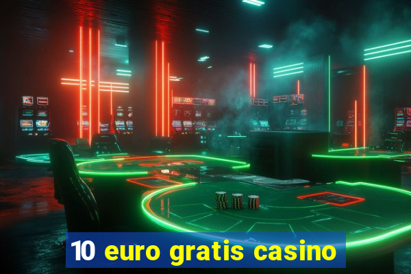 10 euro gratis casino