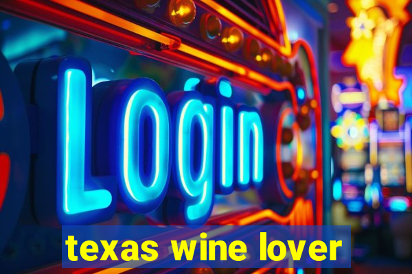 texas wine lover