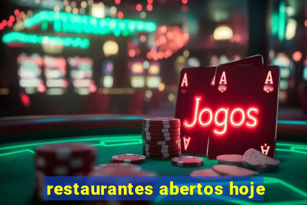 restaurantes abertos hoje