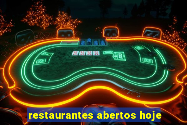 restaurantes abertos hoje