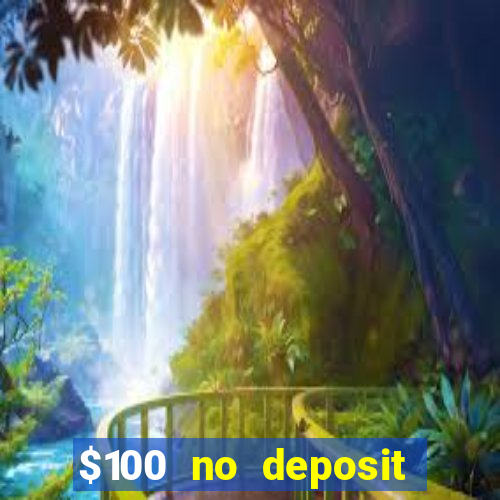 $100 no deposit bonus casino