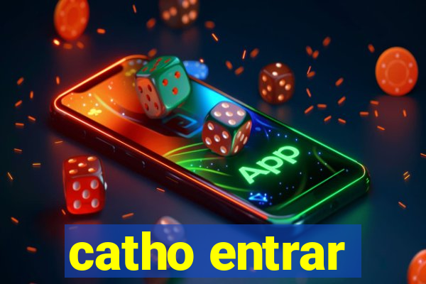 catho entrar