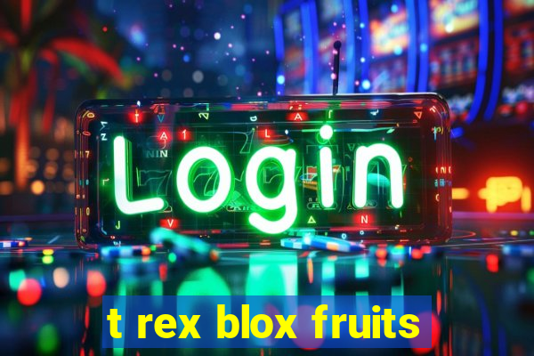 t rex blox fruits