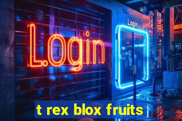 t rex blox fruits