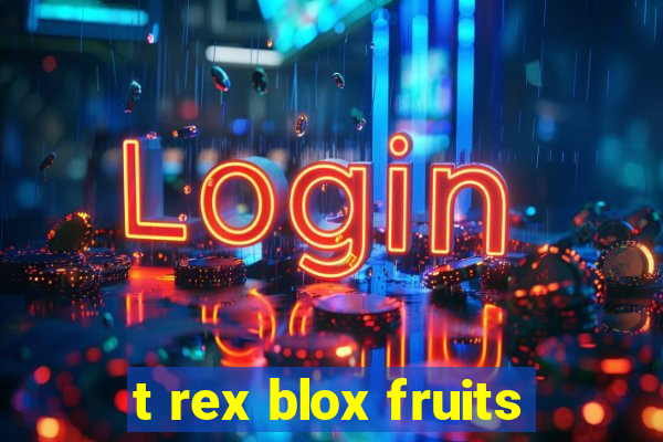 t rex blox fruits