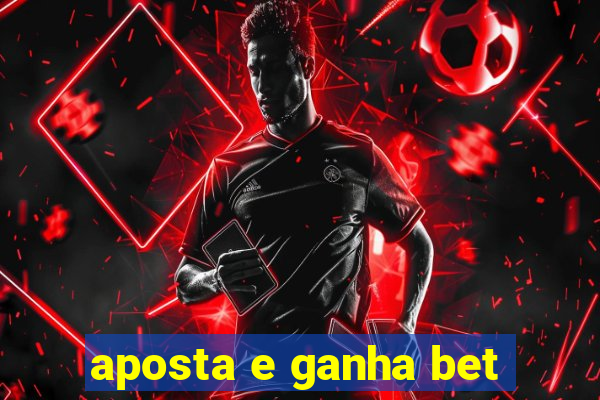 aposta e ganha bet