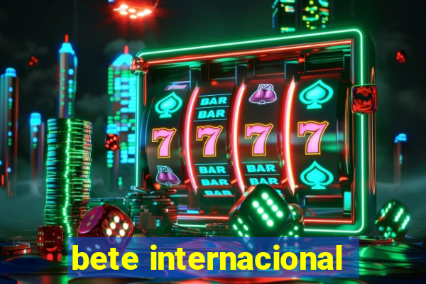 bete internacional