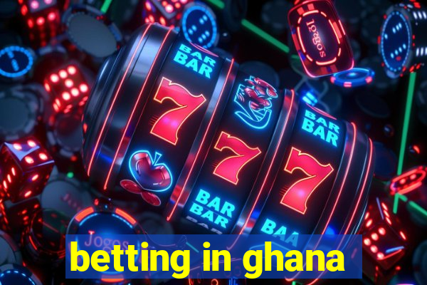 betting in ghana