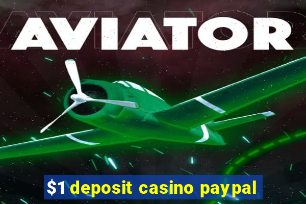 $1 deposit casino paypal