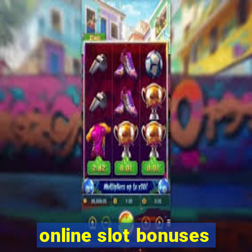 online slot bonuses