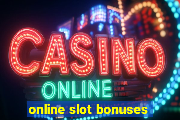 online slot bonuses