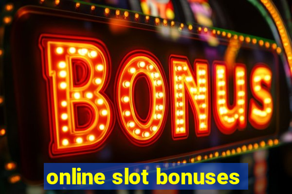 online slot bonuses