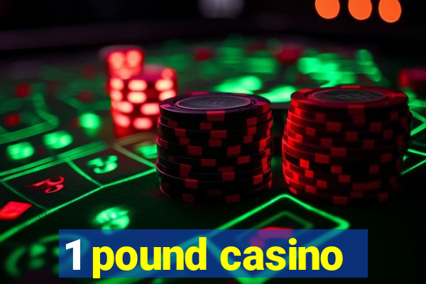 1 pound casino