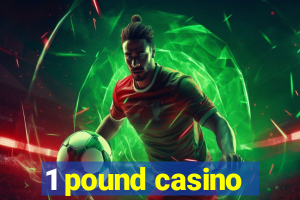 1 pound casino