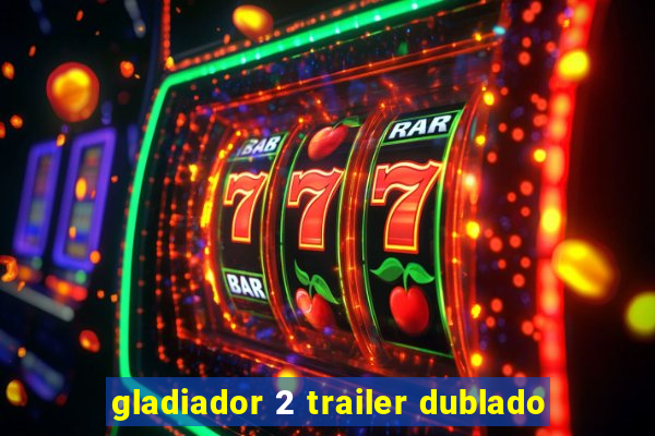 gladiador 2 trailer dublado