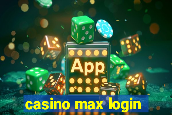 casino max login