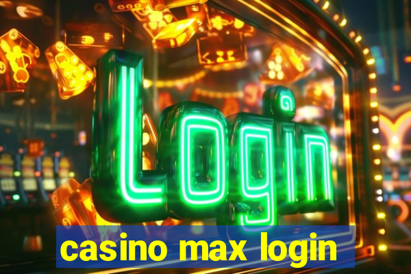 casino max login