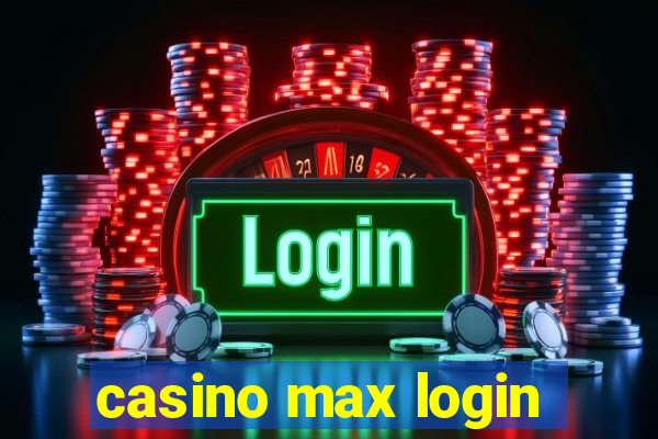 casino max login