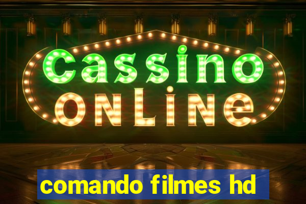 comando filmes hd