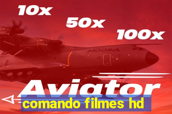 comando filmes hd