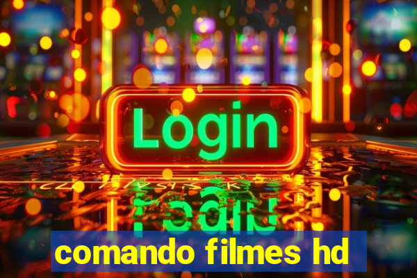 comando filmes hd