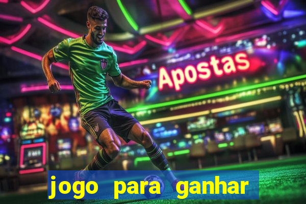 jogo para ganhar dinheiro de gra?a