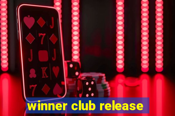 winner club release