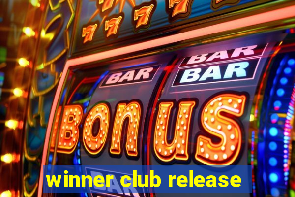 winner club release