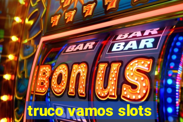 truco vamos slots