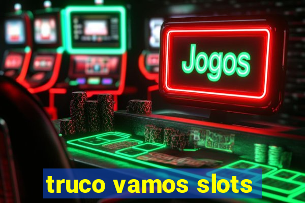 truco vamos slots