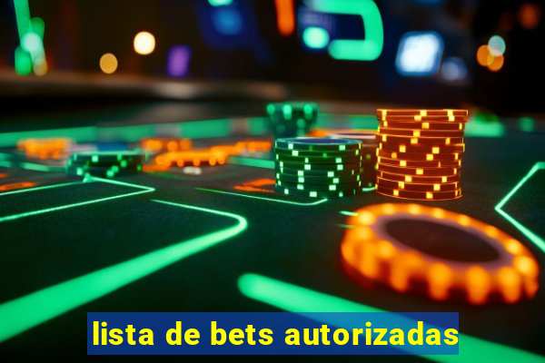 lista de bets autorizadas