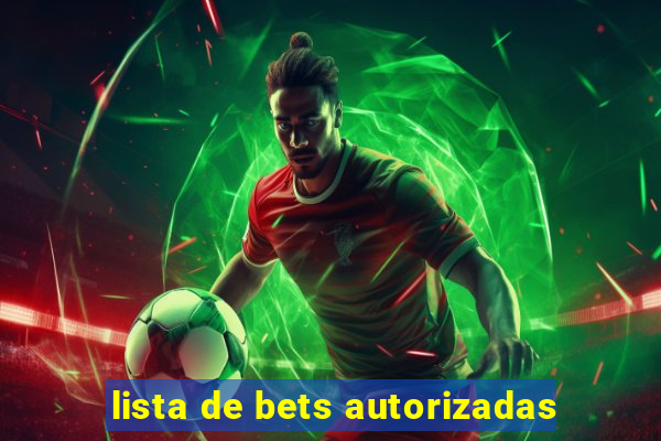 lista de bets autorizadas