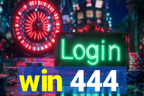 win 444