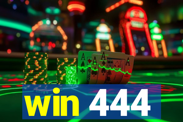 win 444