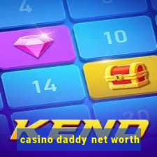 casino daddy net worth