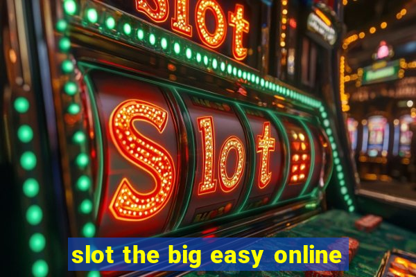 slot the big easy online