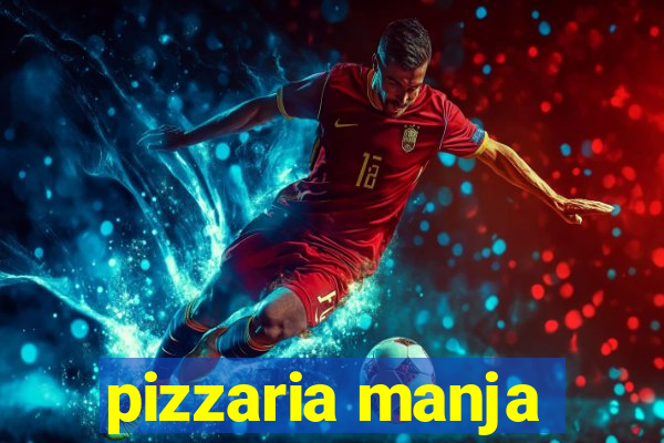 pizzaria manja