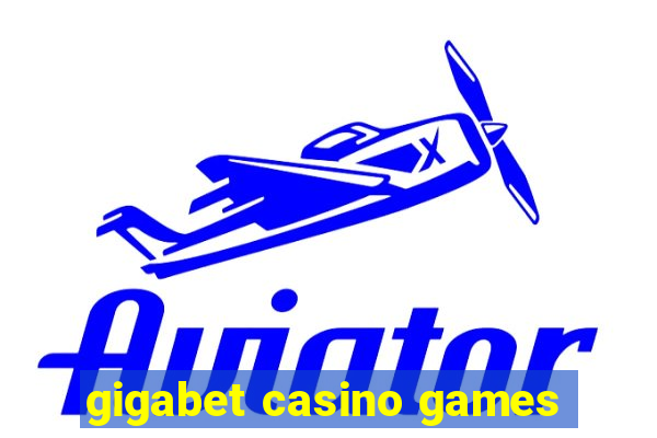 gigabet casino games