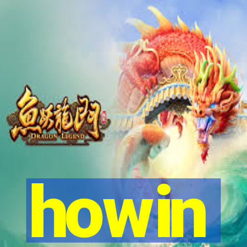 howin