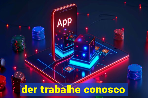 der trabalhe conosco