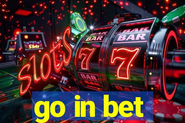 go in bet