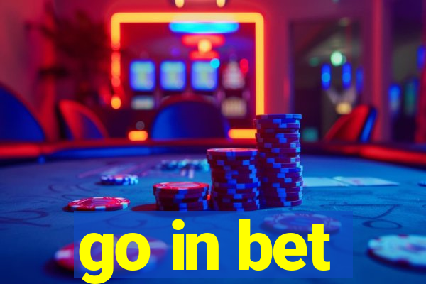 go in bet