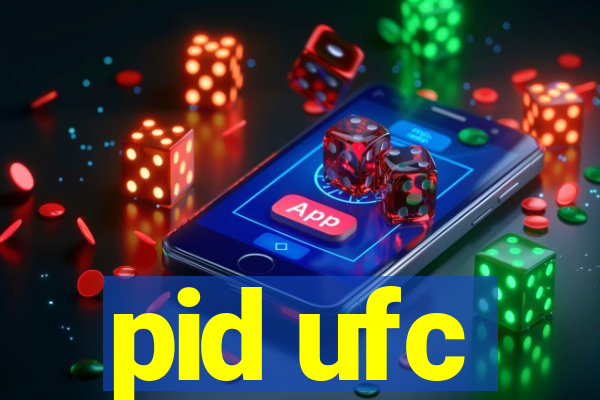 pid ufc