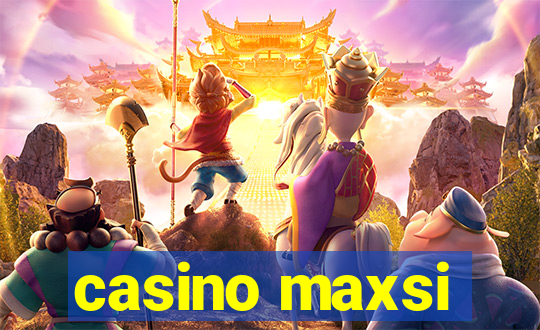 casino maxsi