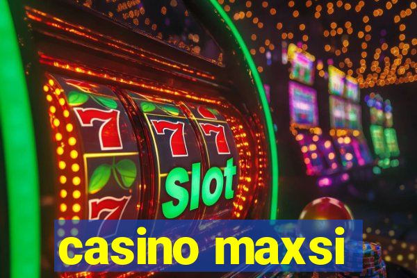 casino maxsi